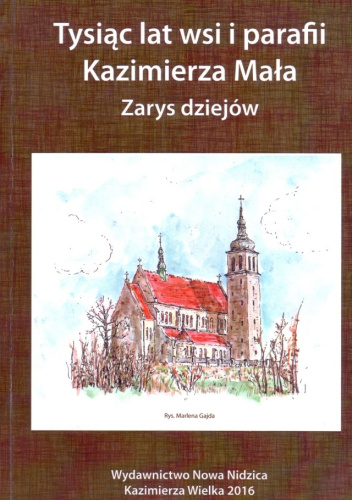 Tysiąc lat wsi i parafii Kazimierza Mała