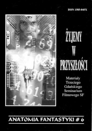 Żyjemy w przyszłości Technika: technologia, ewolucja czy metafizyka?