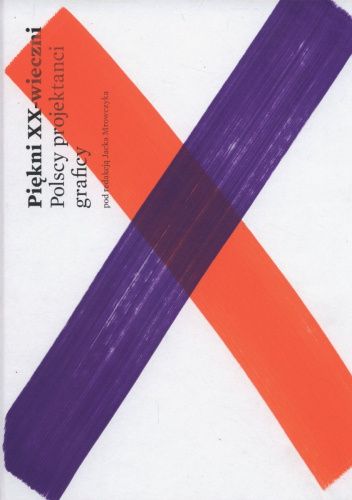 Piękni XX-wieczni. Polscy projektanci graficy