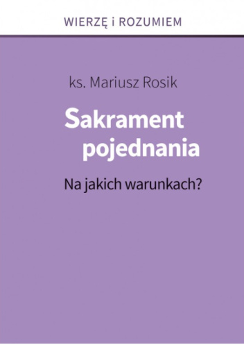 Sakrament pojednania. Na jakich warunkach?