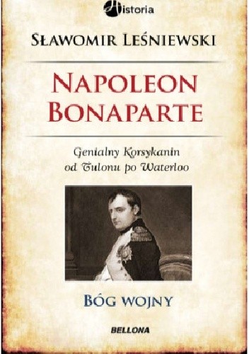 Napoleon Bonaparte. Bóg wojny