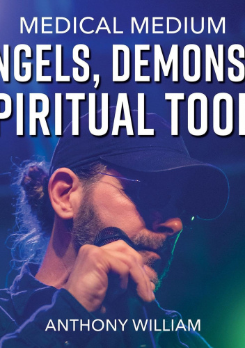 Medical Medium Angels, Demons & Spiritual Tools
