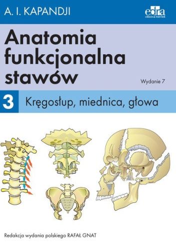 Anatomia funkcjonalna stawów. Tom 3. Kręgosłup, miednica, głowa