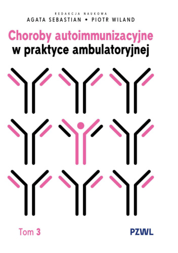 Choroby autoimmunizacyjne w praktyce ambulatoryjnej. Tom 3
