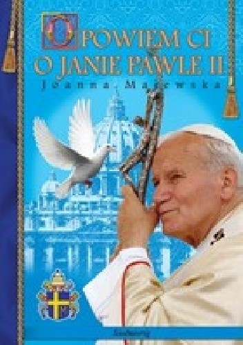 Opowiem ci o Janie Pawle II