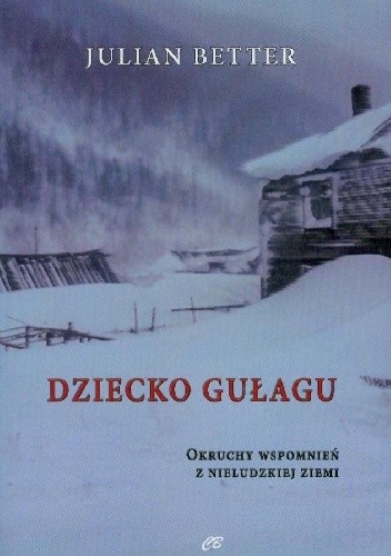 Dziecko Gułagu. Okruchy wspomnień z nieludzkiej ziemi