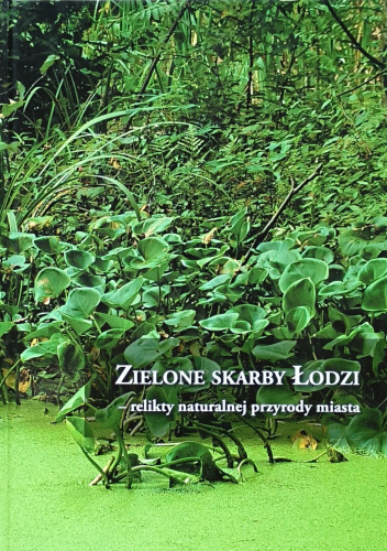 Zielone skarby Łodzi – relikty naturalnej przyrody miasta