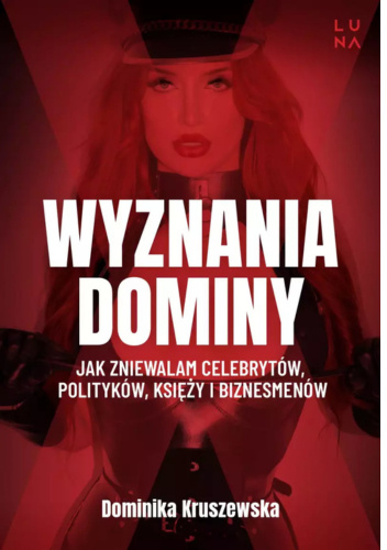 Wyznania dominy. Jak zniewalam celebrytów, polityków, księży i biznesmenów
