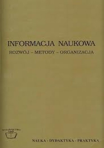 Informacja naukowa. Rozwój – Metody – Organizacja.