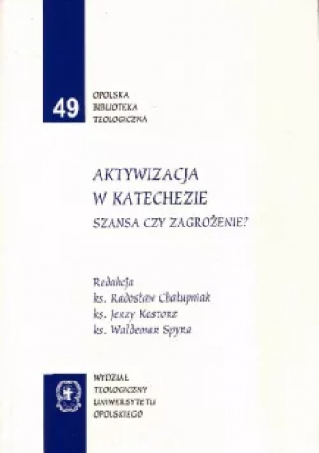 Aktywizacja w katechezie: szansa czy zagrożenie?