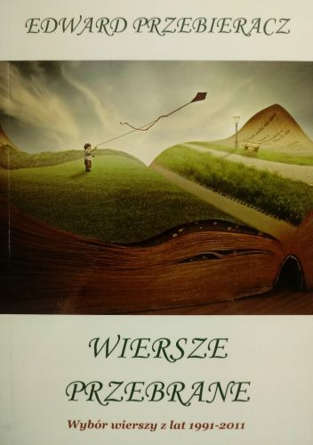 Wiersze przebrane. Wybór wierszy z lat 1991-2011