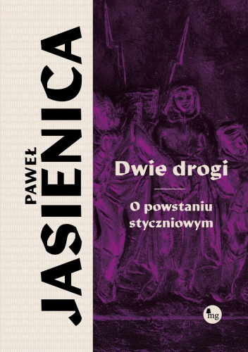Dwie drogi. O powstaniu styczniowym