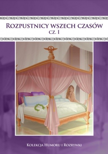 Rozpustnicy wszech czasów. Cz. 1