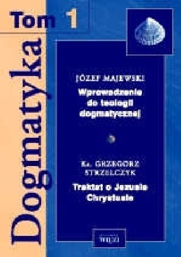 Dogmatyka T.1 Wprowadzenie do teologii dogmatycznej, Traktat o Jezusie Chrystusie
