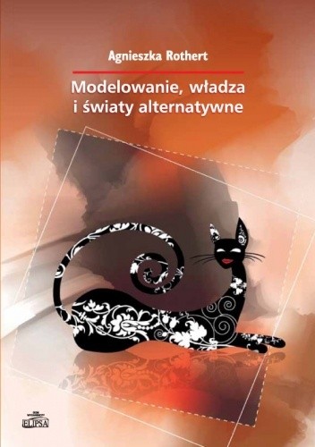 Modelowanie, władza i światy alternatywne