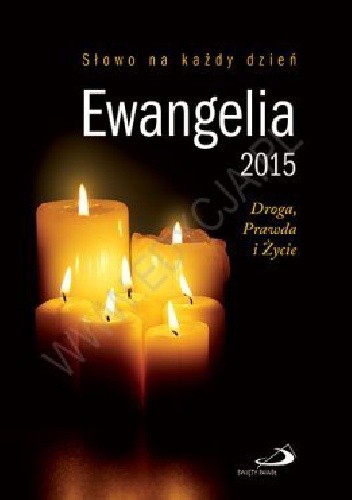Ewangelia 2015. Droga, Prawda i Życie