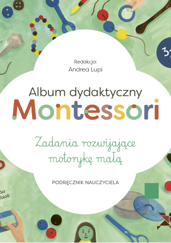 Album dydaktyczny Montessori. Zadania rozwijające motorykę małą