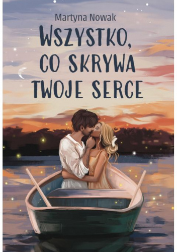 Wszystko, co skrywa twoje serce