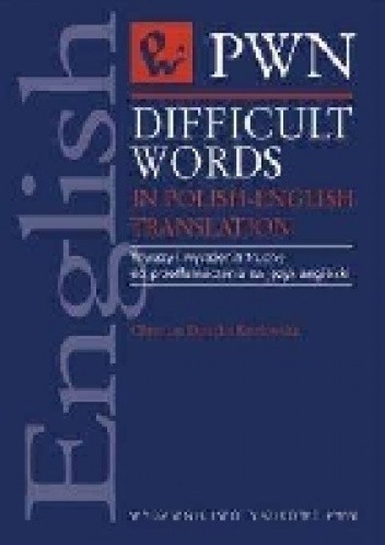 Difficult Words in Polish-English Translation - Wyrazy i wyrażenia trudne do przetłumaczenia na język angielski
