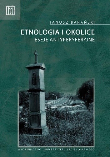 Etnologia i okolice. Eseje antyperyferyjne