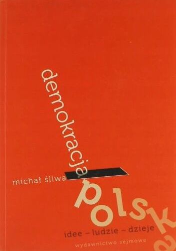 Demokracja polska: idee, ludzie, dzieje