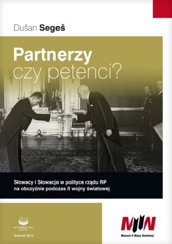 Partnerzy czy petenci. Słowacy i Słowacja w polityce rządu RP na obczyźnie