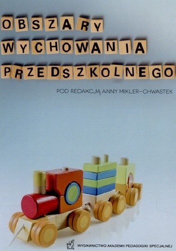 Obszary wychowania przedszkolnego - najnowsze ustalenia teoretyczne i praktyczne