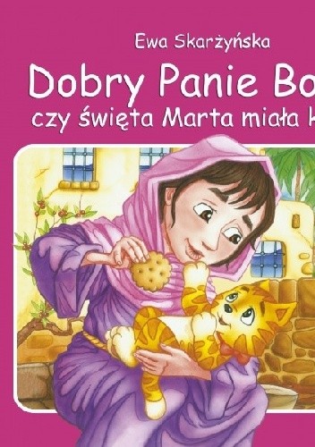 Dobry Panie Boże, czy święta Marta miała kota?