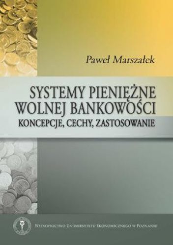 Systemy pieniężne wolnej bankowości: koncepcje, cechy, zastosowanie
