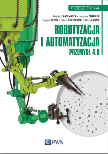 Robotyzacja i automatyzacja. Przemysł 4.0