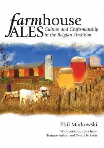 Farmhouse Ales. Culture and Craftsmanship in the Belgian Tradition
