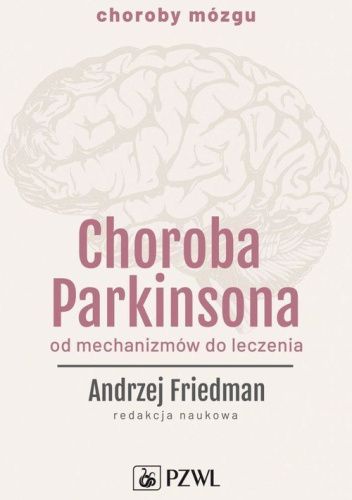 Choroba Parkinsona. Od mechanizmów do leczenia