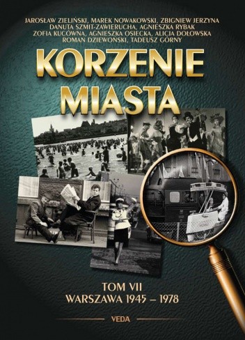Korzenie miasta. Warszawa 1945–1978