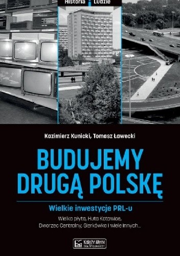 Budujemy drugą Polskę. Wielkie inwestycje PRL-u