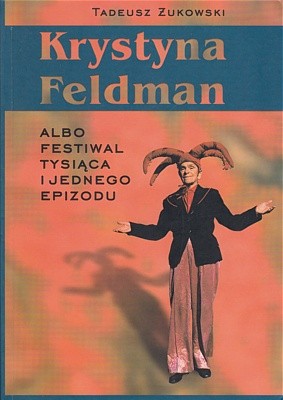 Krystyna Feldman albo festiwal tysiąca i jednego epizodu