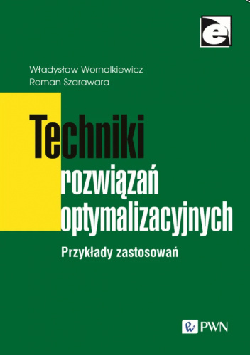 Techniki rozwiązań optymalizacyjnych. Przykłady zastosowań