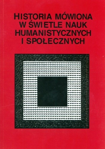 Historia mówiona w świetle nauk humanistycznych i społecznych