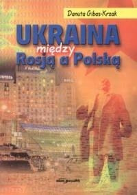 Ukraina między Rosją a Polską