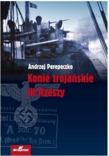 Konie trojańskie III Rzeszy