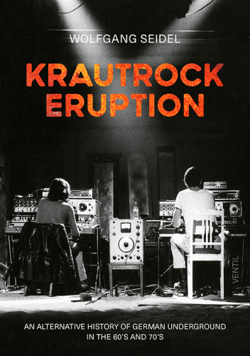 Krautrock Eruption. An alternative history of German underground in the 60s and 70s
