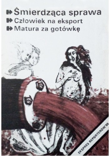 Śmierdząca sprawa. Człowiek na eksport. Matura za gotówkę