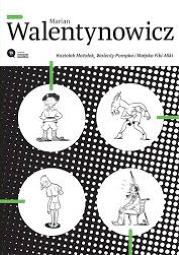 Marian Walentynowicz - Koziołek Matołek, Walenty Pompka I Małpka Fiki-Miki