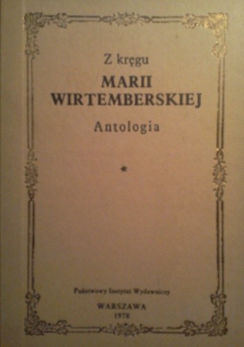 Z kręgu Marii Wirtemberskiej. Antologia.