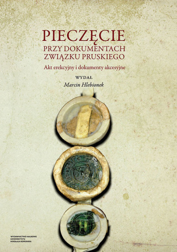 Pieczęcie przy dokumentach Związku Pruskiego. Akt erekcyjny i dokumenty akcesyjne
