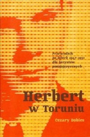 Herbert w Toruniu. Przewodnik po latach 1947-1951 dla turystów poezjojęzycznych