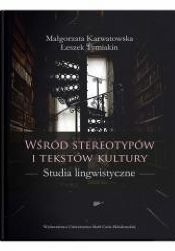 Wśród stereotypów i tekstów kultury Studia lingwistyczne