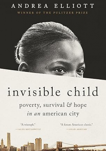 Invisible Child: Poverty, Survival & Hope in an American City