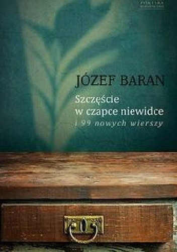 Szczęście w czapce niewidce i 99 nowych wierszy