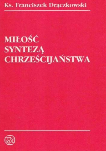 Miłość syntezą chrześcijaństwa