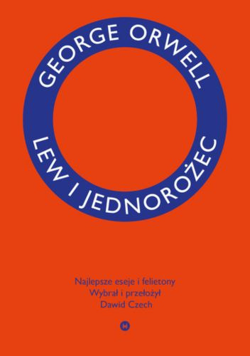 Lew i jednorożec. Najlepsze eseje i felietony
